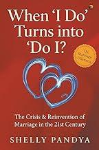 When "I Do" Turns Into "Do I?" - The Crisis & Reinvention of Marriage in the 21st Century