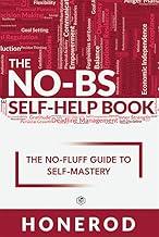 The NO-BS Self-Help Book: The No-Fluff Guide to Self-Mastery