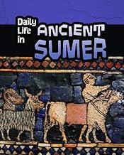 Daily Life in Ancient Sumer (Daily Life in Ancient Civilizations)