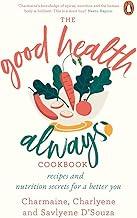 Good Health Always: Recipes and Nutrition Secrets for a Better You