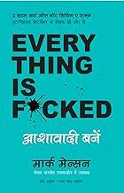 Everything Is Fcked : Hindi Edition A Book About Hope Mark Manson Ashavadi Bane Hindi Language