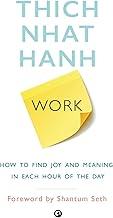 Work: How To Find Joy And Meaning In Each Hour Of The Day
