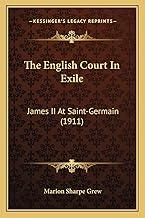 The English Court In Exile: James II At Saint-Germain (1911)