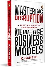 Mastering Disruption: A Practical Guide to Understanding New-Age Business Models.