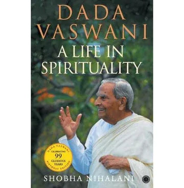 Dada Vaswani: A Life In Spirituality