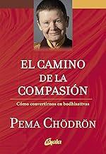 El camino de la compasión: Cómo convertirnos en bodhisattvas (Espiritualidad) (Spanish Edition)