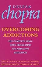 Overcoming Addictions: The Complete Mind-Body Programme for Addictive Behaviour