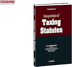 Taxmann's Interpretation of Taxing Statutes – Treatise to Understand Legislative Intent & Interpretation Strategies – Covering Rules (Literal | Golden | Mischief) & Approaches (Plain | Purposive)