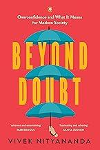 Beyond Doubt: Overconfidence and What It Means for Modern Society