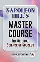 Napoleon Hill’S Master Course The Original Science Of Success