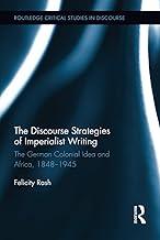 The Discourse Strategies of Imperialist Writing: The German Colonial Idea and Africa, 1848-1945