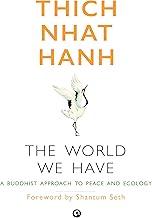 The World We Have: A Buddhist Approach to Peace and Ecology