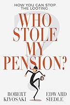 Who Stole My Pension: How You Can Stop the Looting