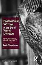 Postcolonial Writing in the Era of World Literature: Texts, Territories, Globalizations: Texts, Territories, Globalizations, 1st Edition