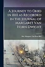 A Journey to Ohio in 1810 as Recorded in the Journal of Margaret Van Horn Dwight