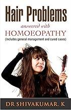 Hair Problems Answered with Homoeopathy - Includes General Management and Cured Cases