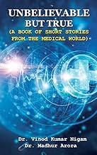 Unbelievable but True a Book of Short Stories from the Medical World