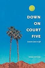 Down on Court Five: Lessons Late in Life