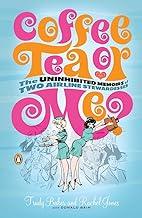 Coffee, Tea or Me?: The Uninhibited Memoirs of Two Airline Stewardesses