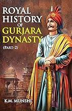 Royal History of Gurjara Dynasty : Part-II [Paperback] K. M. Munshi
