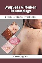 Ayurveda & Modern Dermatology : Diagnosis and Treatment of Skin Disorders