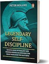 Legendary Self-Discipline: Lessons from Mythology and Modern Heroes on Choosing the Right Path Over the Easy Path
