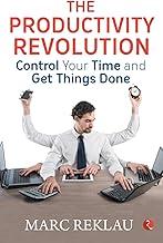 THE PRODUCTIVITY REVOLUTION: Control your time and get things done!