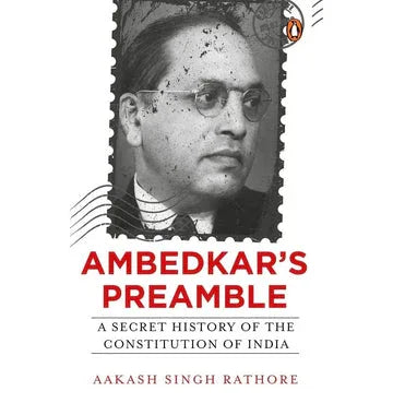 Ambedkar’S Preamble: A Secret History Of The Constitution Of India
