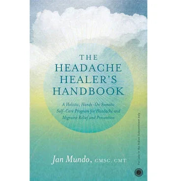 The Headache Healer’S Handbook