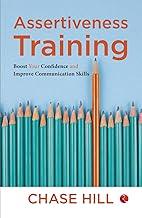 Assertiveness Training: Boost Your Confidence and Improve Communication Skills