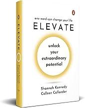 Elevate: Unlock Your Extraordinary Potential | Includes Tools, Strategies, and Insights to Build Success, Lead with Purpose, and Prioritize Well-being
