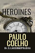 HEROINES OF PAULO COELHO : DESTINY AND HOPEFULNESS IN PAULO COELHO’S HEROINES