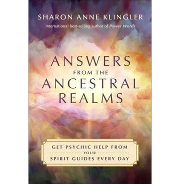 Answers From The Ancestral Realms: Get Psychic Help From Your Spirit Guides Every Day