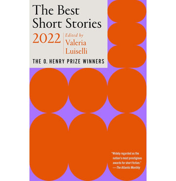 The Best Short Stories 2022: The O Henry Prize Winners