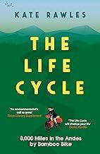 The Life Cycle: 8,000 Miles in the Andes by Bamboo Bike