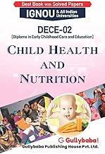 Gullybaba IGNOU DECE Sem DECE-02 Child Health and Nutrition in English - Latest Edition IGNOU Help Book with Solved Previous Year's Question Papers and Important Exam Notes