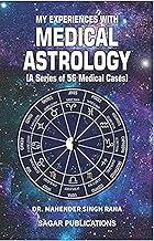 My Experiences With Medical Astrology (A series of 56 Medical Cases)