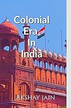 Colonial era in india : Britishers in india