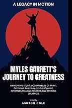 A Legacy in Motion: Myles Garrett's Journey to Greatness: An Inspiring Story, biography life of an NFL Defensive Powerhouse, Overcoming Adversity, Breaking Records, and Defining Greatness