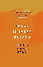 Peace Is Every Breath: A Practice For Our Busy Lives