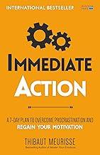 Immediate Action: A 7-Day Plan to Overcome Procrastination and Regain Your Motivation