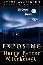 Exposing Harry Potter and Witchcraft: The Menace Beneath the Magic