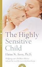 The Highly Sensitive Child: Helping our children thrive when the world overwhelms them