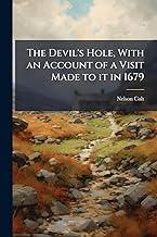The Devil's Hole, With an Account of a Visit Made to it in 1679