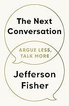 The Next Conversation: Argue Less, Talk More