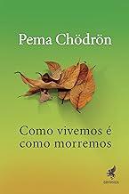Como vivemos é como morremos (Portuguese Edition)