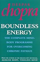 Boundless Energy: The Complete Mind-Body Programme for Beating Persistent Tiredness