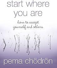 Start Where You Are: How To Accept Yourself And Others