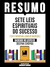 Resumo - Sete Leis Espirituais Do Sucesso (The 7 Spiritual Laws Of Success) - Baseado No Livro De Deepak Chopra (Portuguese Edition)