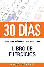 30 DIAS/ 30 DAYS: Cambia De Habitos, Cambia De Vida - Libro De Ejercicios/ Change of Habits, Change of Life - Book of Exercises